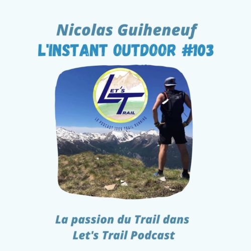 Nicolas Guiheneuf – La passion du Trail dans Let’s Trail Podcast
