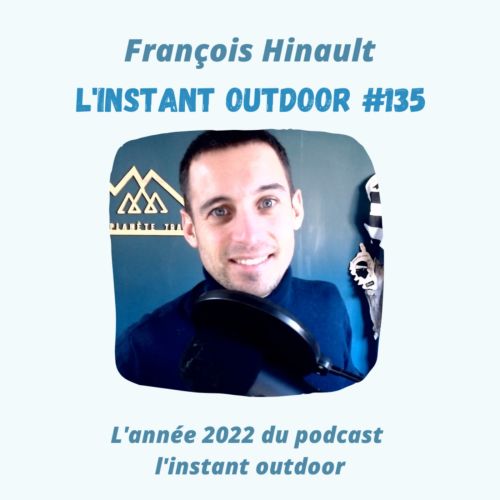 François HINAULT – L’année 2022 du podcast l’instant outdoor
